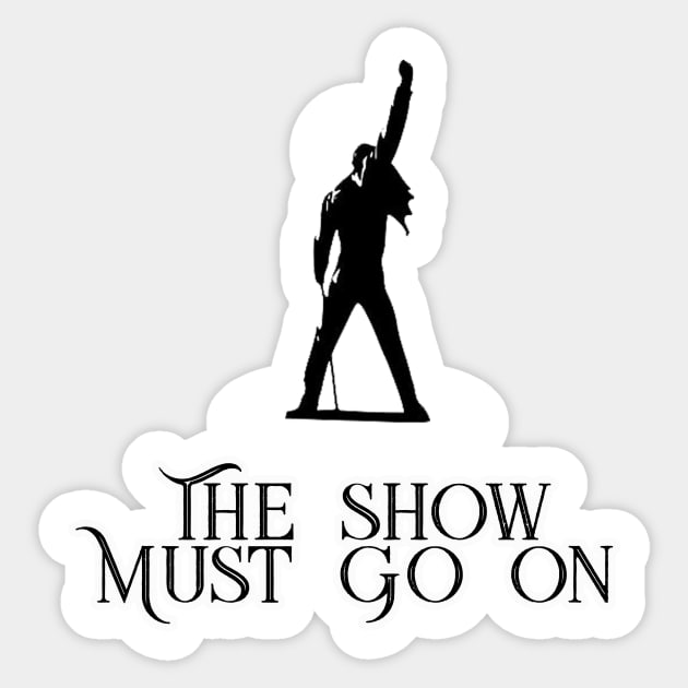 The Show Must Go On Sticker by ZombeeMunkee